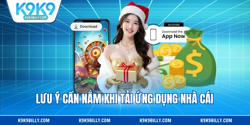 Lưu ý cần nắm khi tải ứng dụng nhà cái