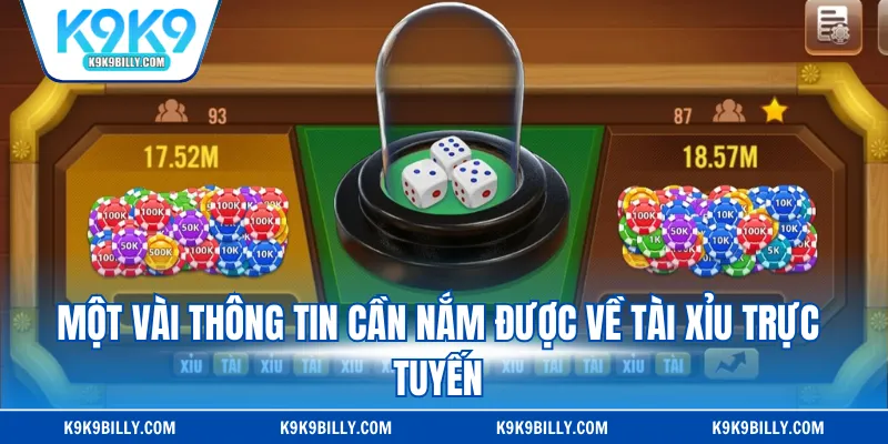 Một vài thông tin cần nắm được về tài xỉu trực tuyến