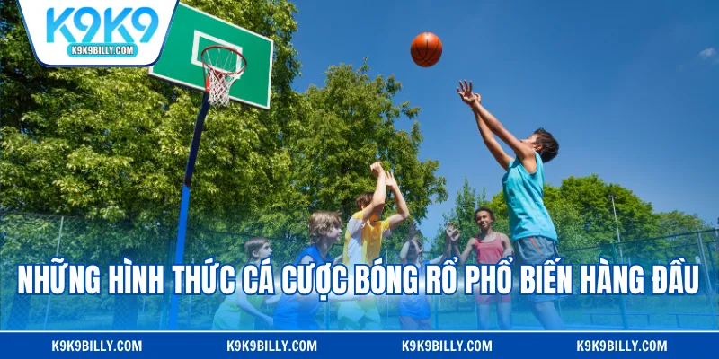 Những hình thức cá cược bóng rổ phổ biến hàng đầu