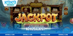 Nổ Hũ Jackpot - Hình Thức Slot Đổi Thưởng Sống Động