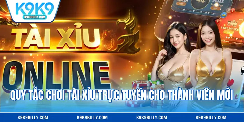 Quy tắc chơi tài xỉu trực tuyến cho thành viên mới
